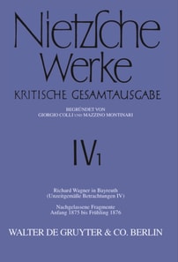 Richard Wagner in Bayreuth (Unzeitgemäße Betrachtungen IV). Nachgelassene Fragmente Anfang 1875 - Frühling 1876