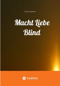 Macht Liebe Blind