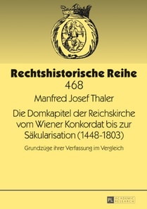 Die Domkapitel der Reichskirche vom Wiener Konkordat bis zur Saekularisation (1448–1803)