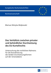 Das Verhaeltnis zwischen privater und behoerdlicher Durchsetzung des EU-Kartellrechts