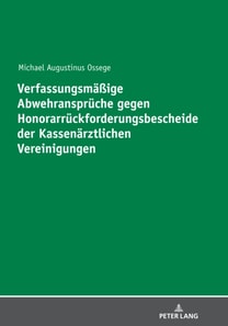Verfassungsmaeßige Abwehransprueche gegen Honorarrueckforderungsbescheide der Kassenaerztlichen Vereinigungen