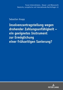 Insolvenzantragstellung wegen drohender Zahlungsunfaehigkeit – ein geeignetes Instrument zur Ermoeglichung einer fruehzeitigen Sanierung?
