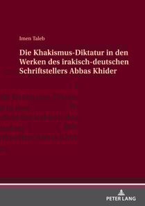 Die Khakismus-Diktatur in den Werken des irakisch-deutschen Schriftstellers Abbas Khider