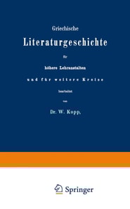 Griechische Literaturgeschichte für höhere Lehranstalten und für weitere Kreise
