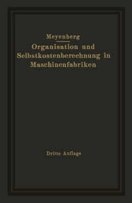 Einführung in die Organisation von Maschinenfabriken unter besonderer Berücksichtigung der Selbstkostenberechnung