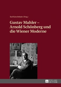 Gustav Mahler – Arnold Schoenberg und die Wiener Moderne