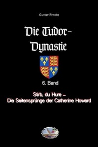 Stirb, du Hure – Die Seitensprünge der Catherine Howard