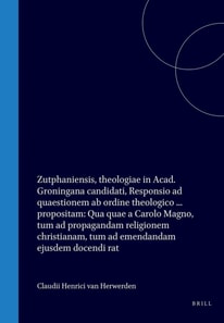 Claudii Henrici van Herwerden, Zutphaniensis, theologiae in Acad. Groningana candidati, Responsio ad quaestionem ab ordine theologico ... propositam: Qua quae a Carolo Magno, tum ad propagandam religionem christianam, tum ad emendandam ejusdem docendi rat
