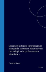 Specimen historico-chronologicum inaugurale, continens observationes chronologicas in ptolemaeorum historiam, ...