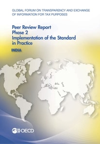 Global Forum on Transparency and Exchange of Information for Tax Purposes Peer Reviews: India 2013 Phase 2: Implementation of the Standard in Practice