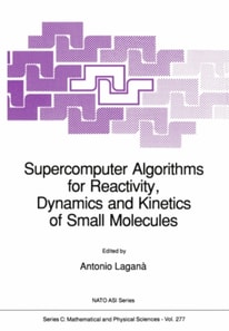 Supercomputer Algorithms for Reactivity, Dynamics and Kinetics of Small Molecules
