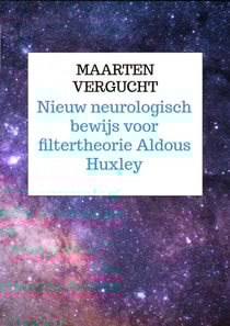 nieuw neurologisch bewijs voor filtertheorie Aldous Huxley voor Mind at Large