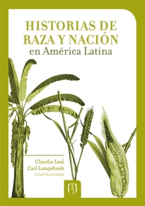 Historias de raza y nación en América Latina