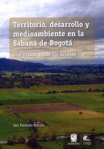 Territorio, desarrollo y medioambiente en la Sabana de Bogota