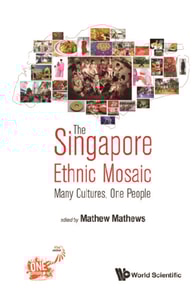 Singapore Ethnic Mosaic, The: Many Cultures, One People