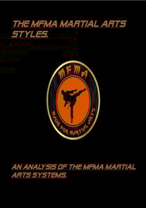 MFMA Martial Arts Styles. An Analysis of the MFMA Martial Arts Systems