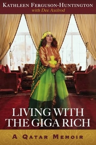 Living With The Giga Rich: A Qatar Memoir