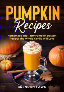 Pumpkin Recipes, Homemade and Tasty Pumpkin Dessert Recipes the Whole Family Will Love