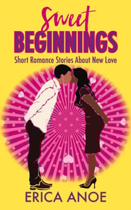 Sweet Beginnings: Short Romance Stories About New Love