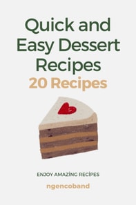 Quick and Easy Dessert Recipes - 20 Recipes