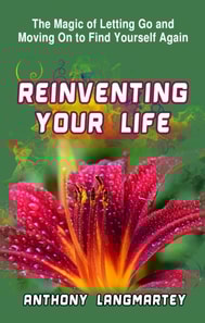 Reinventing Your Life:  The Magic of Letting Go and Moving on to Find Yourself Again