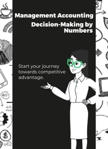 Management Accounting: Decision-Making by Numbers