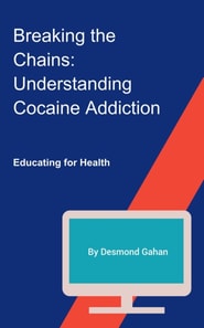 Breaking the Chains: Understanding Cocaine Addiction