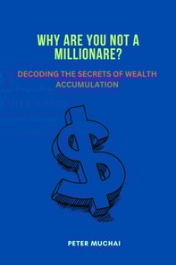 Why Are You Not A Millionaire? Decoding the Secrets of Wealth