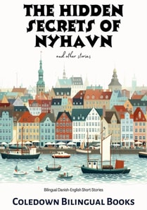 Hidden Secrets of Nyhavn and Other Stories: Bilingual Danish-English Short Stories