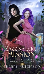 Zazz' s Secret Mission, Ardiham Castle, A Schooled Fae Adventure