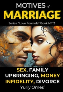 Motives of Marriage:  Sex, Family, Upbringing, Money, Infidelity, Divorce