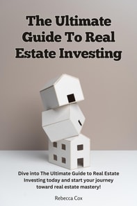 Ultimate Guide To Real Estate Investing
