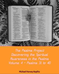 Psalms Project Volume Four - Discovering the Spiritual World through the Psalms - Psalm 31-40