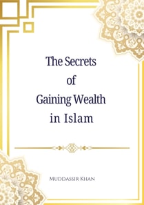 Secrets of Gaining Wealth in Islam