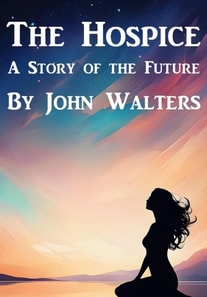 Hospice: A Story of the Future