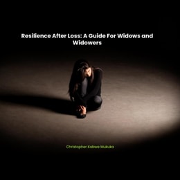 Resilience After Loss: A Guide For Widows and Widowers
