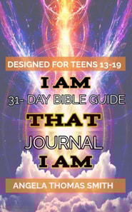 Closer Walk with I AM THAT I AM: A 31-Day Teen Guide to Explore The Bible with Visionary Angela Thomas Smith