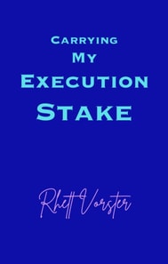 Carrying My Execution Stake