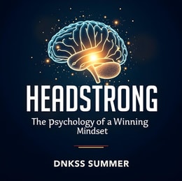 Headstrong: The Psychology of a Winning Mindset
