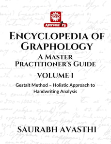 ENCYCLOPEDIA OF  GRAPHOLOGY - A Master  Practitioner's Guide - Volume I