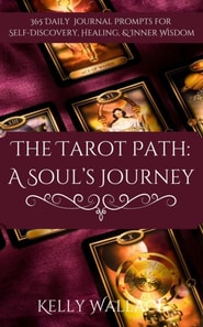 Tarot Path: A Soul's Journey -- 365 Daily Journal Prompts for Healing, Insight & Inner Wisdom