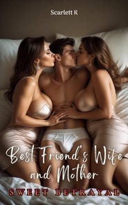 Best Friend's Wife and Mother (Sweet Betrayal)