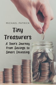Tiny Treasurers A Teen's Journey from Savings to Smart Investing