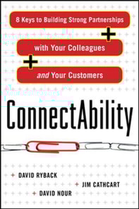 ConnectAbility: 8 Keys to Building Strong Partnerships with Your Colleagues and Your Customers