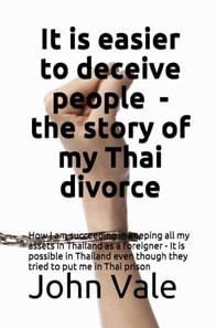 It Is Easier to Deceive People - the Story of My Thai Divorce