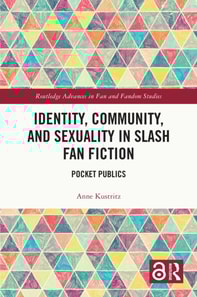 Identity, Community, and Sexuality in Slash Fan Fiction