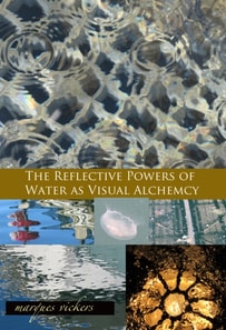 Reflective Powers of Water as Visual Alchemy