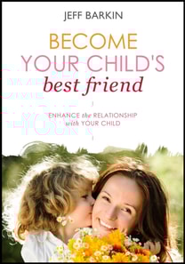 Become Your Child's Best Friend: Enhance The Relationship With Your Child