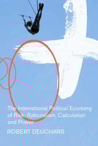 International Political Economy of Risk: Rationalism, Calculation, and Power