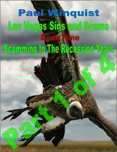 Las Vegas Sins and Scams: Book 9 - Scamming In the Recession Years - Part 1 of 4
